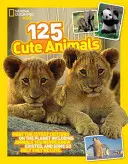 125 Cute Animals: Faceți cunoștință cu cele mai drăguțe animale de pe planetă, inclusiv animale despre care nu știați că există și unele atât de urâte încât sunt drăguțe - 125 Cute Animals: Meet the Cutest Critters on the Planet, Including Animals You Never Knew Existed, and Some So Ugly They're Cute