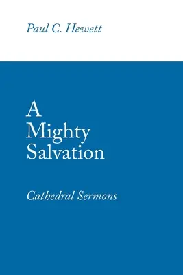 O mântuire măreață: Predici la catedrală - A Mighty Salvation: Cathedral Sermons