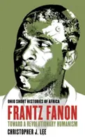 Frantz Fanon: Către un umanism revoluționar - Frantz Fanon: Toward a Revolutionary Humanism