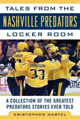 Tales from the Nashville Predators Locker Room: O colecție a celor mai mari povești despre Predators spuse vreodată - Tales from the Nashville Predators Locker Room: A Collection of the Greatest Predators Stories Ever Told
