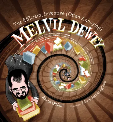 Eficientul, inventivul (adesea enervant) Melvil Dewey - The Efficient, Inventive (Often Annoying) Melvil Dewey