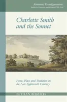 Charlotte Smith și sonetul: Formă, loc și tradiție la sfârșitul secolului al XVIII-lea - Charlotte Smith and the Sonnet: Form, Place and Tradition in the Late Eighteenth Century