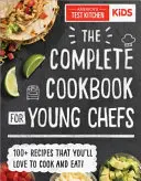 Cartea de bucate completă pentru tinerii bucătari: 100+ rețete pe care îți va plăcea să le gătești și să le mănânci - The Complete Cookbook for Young Chefs: 100+ Recipes That You'll Love to Cook and Eat