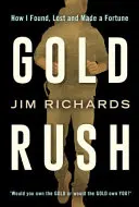 Goana după aur - Cum am găsit, am pierdut și am făcut o avere - Gold Rush - How I Found, Lost and Made a Fortune