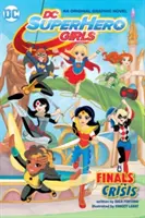 DC Super Hero Girls: Criza finala - DC Super Hero Girls: Finals Crisis