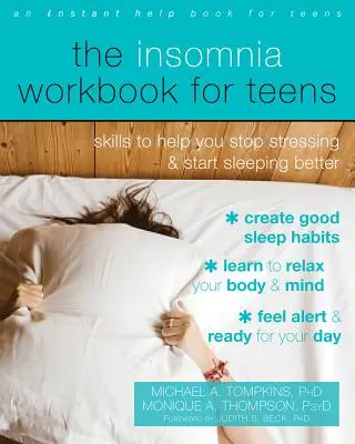 The Insomnia Workbook for Teens: Abilități care te ajută să nu mai fii stresat și să începi să dormi mai bine - The Insomnia Workbook for Teens: Skills to Help You Stop Stressing and Start Sleeping Better