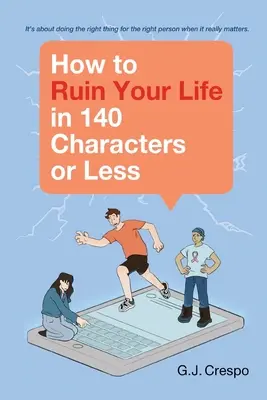 Cum să-ți ruinezi viața în 140 de caractere sau mai puțin - How to Ruin Your Life in 140 Characters or Less