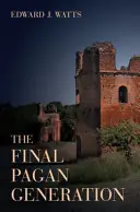 Ultima generație păgână, 53: Calea neașteptată a Romei către creștinism - The Final Pagan Generation, 53: Rome's Unexpected Path to Christianity