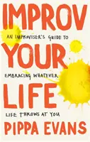 Improvizați-vă viața - Improv Your Life