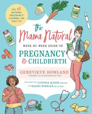 Ghidul săptămânal Mama Natural pentru sarcină și naștere - The Mama Natural Week-By-Week Guide to Pregnancy and Childbirth