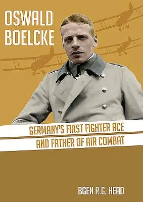 Oswald Boelcke: Primul as de vânătoare al Germaniei și părintele luptei aeriene - Oswald Boelcke: Germany's First Fighter Ace and Father of Air Combat