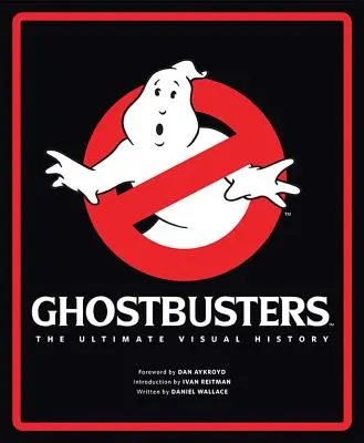 Vânătorii de fantome: Istoria vizuală completă - Ghostbusters: The Ultimate Visual History
