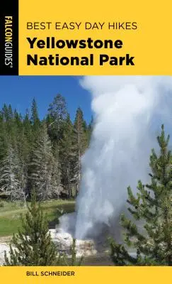 Best Easy Day Hikes Yellowstone National Park, ediția a patra - Best Easy Day Hikes Yellowstone National Park, Fourth Edition