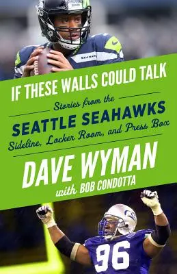 Dacă aceste ziduri ar putea vorbi: Seattle Seahawks: Povestiri de la Seattle Seahawks Sideline, Vestiar, și Boxa Presei - If These Walls Could Talk: Seattle Seahawks: Stories from the Seattle Seahawks Sideline, Locker Room, and Press Box