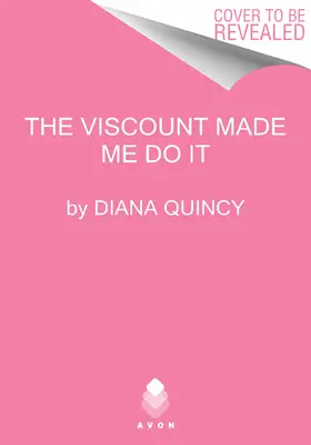Vicontele m-a obligat s-o fac - The Viscount Made Me Do It