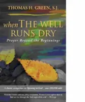 Când fântâna seacă: Rugăciunea dincolo de începuturi - When the Well Runs Dry: Prayer Beyond the Beginnings
