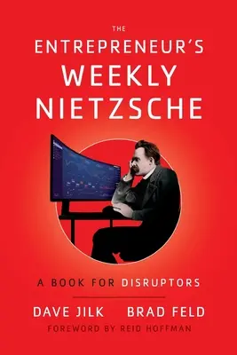 Săptămânalul antreprenorului Nietzsche: O carte pentru perturbatori - The Entrepreneur's Weekly Nietzsche: A Book for Disruptors