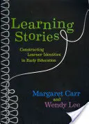 Povești de învățare: Construirea identităților cursanților în educația timpurie - Learning Stories: Constructing Learner Identities in Early Education