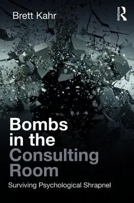 Bombe în sala de consultații: Supraviețuirea șrapnelului psihologic - Bombs in the Consulting Room: Surviving Psychological Shrapnel