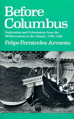 Înainte de Columb: Explorare și colonizare de la Mediterana la Atlantic, 1229-1492 - Before Columbus: Exploration and Colonisation from the Mediterranean to the Atlantic, 1229-1492