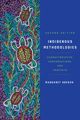 Metodologii indigene: Caracteristici, conversații și contexte, ediția a doua - Indigenous Methodologies: Characteristics, Conversations, and Contexts, Second Edition