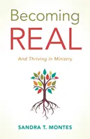 A deveni real: Și a prospera în slujire - Becoming Real: And Thriving in Ministry