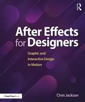 After Effects pentru designeri: Design grafic și interactiv în mișcare - After Effects for Designers: Graphic and Interactive Design in Motion