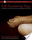 Yoga trezirii sinelui: Expansiunea conștiinței prin înțelepciunea proprie a corpului [Cu CD] - Self-Awakening Yoga: The Expansion of Consciousness Through the Body's Own Wisdom [With CD]