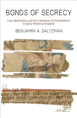 Bonds of Secrecy: Legea, spiritualitatea și literatura disimulării în Anglia medievală timpurie - Bonds of Secrecy: Law, Spirituality, and the Literature of Concealment in Early Medieval England