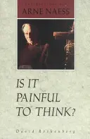 Este dureros să gândești: Conversații cu Arne Naess - Is It Painful to Think: Conversations with Arne Naess