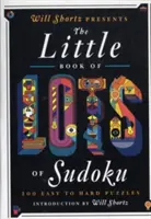 Will Shortz Presents the Little Book of Lots of Sudoku: 200 de puzzle-uri de la ușor la greu - Will Shortz Presents the Little Book of Lots of Sudoku: 200 Easy to Hard Puzzles