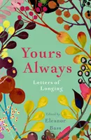 Al tău dintotdeauna: Scrisori de dor - Yours Always: Letters of Longing