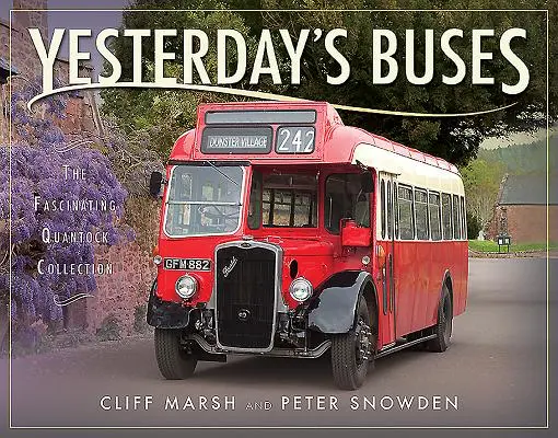 Autobuzele de ieri: Fascinanta colecție Quantock - Yesterday's Buses: The Fascinating Quantock Collection