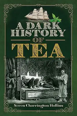 O istorie întunecată a ceaiului - A Dark History of Tea