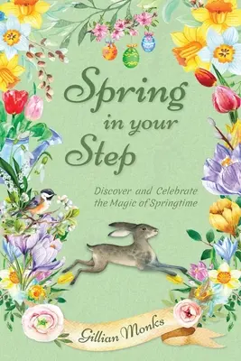 Primăvara în pasul tău: Descoperiți și sărbătoriți magia primăverii - Spring in Your Step: Discover and Celebrate the Magic of Springtime