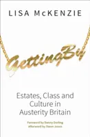 Cum să te descurci: Proprietăți, clasă și cultură în Marea Britanie a austerității - Getting by: Estates, Class and Culture in Austerity Britain
