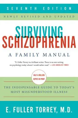 Supraviețuirea schizofreniei, ediția a 7-a: Un manual de familie - Surviving Schizophrenia, 7th Edition: A Family Manual