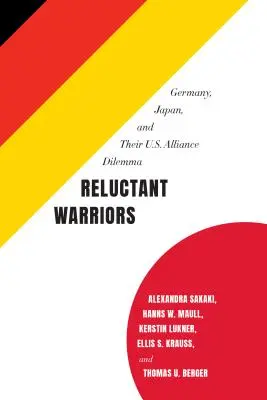 Războinici reticenți: Germania, Japonia și dilema alianței lor cu SUA - Reluctant Warriors: Germany, Japan, and Their U.S. Alliance Dilemma