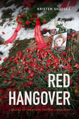 Red Hangover: Moșteniri ale comunismului secolului XX - Red Hangover: Legacies of Twentieth-Century Communism