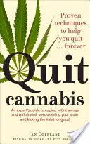 Renunțați la canabis: Tehnici dovedite pentru a vă ajuta să renunțați . . . Pentru totdeauna - Quit Cannabis: Proven Techniques to Help You Quit . . . Forever