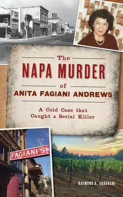 Crima din Napa a Anitei Fagiani Andrews: Un caz rece care a prins un criminal în serie - Napa Murder of Anita Fagiani Andrews: A Cold Case That Caught a Serial Killer