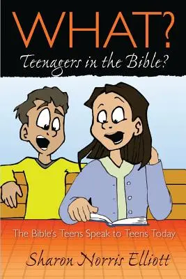 Ce? Teenagers in the Bible? - What? Teenagers in the Bible?