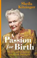 O pasiune pentru naștere: Viața mea: Antropologie, familie și feminism - A Passion for Birth: My Life: Anthropology, Family and Feminism