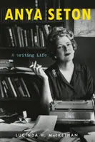 Anya Seton: O viață de scriitor - Anya Seton: A Writing Life