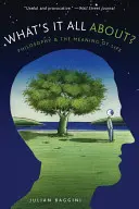 Despre ce este vorba?: Filosofia și sensul vieții - What's It All About?: Philosophy and the Meaning of Life
