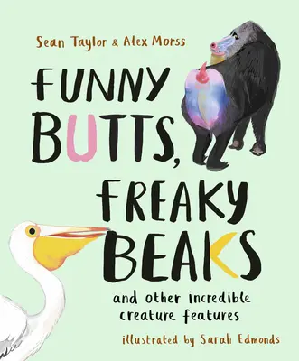 Funduri amuzante, ciocuri ciudate: And Other Incredible Creature Features - Funny Butts, Freaky Beaks: And Other Incredible Creature Features