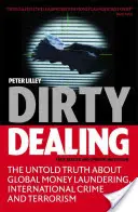 Dirty Dealing: Adevărul neștiut despre spălarea banilor la nivel mondial, criminalitatea internațională și terorism (The Untold Truth about Global Money Laundering, International Crime and Terrorism) - Dirty Dealing: The Untold Truth about Global Money Laundering, International Crime and Terrorism