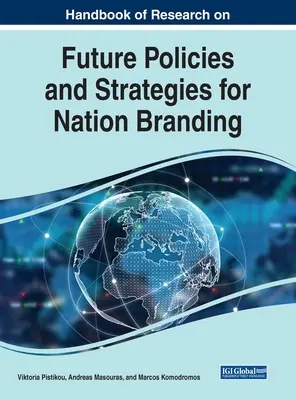 Manual de cercetare privind politicile și strategiile viitoare pentru brandingul național - Handbook of Research on Future Policies and Strategies for Nation Branding