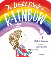 Lumea a făcut un curcubeu - World Made a Rainbow