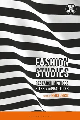 Studii de modă: Metode, site-uri și practici de cercetare - Fashion Studies: Research Methods, Sites, and Practices